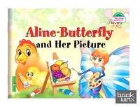 Бабочка Алина и ее картина: Aline-Butterfly and Her Picture (на английском языке)