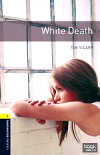 Oxford Bookworms Library 1: White Death